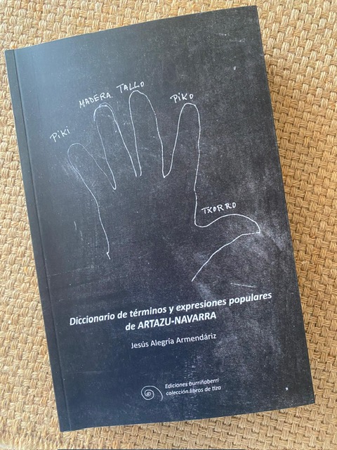 “Diccionario de términos y expresiones populares de ARTAZU – NAVARRA” de Jesús Alegría Armendáriz